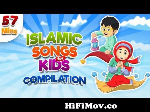 Compilation 57 Mins | Islamic Songs for Kids | Nasheed | Cartoon for Muslim  Children I Best Islamic from islamiksung Watch Video 