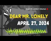 Dear Mr. Lonely Dramas