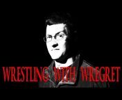 Wrestling With Wregret