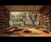 Relax with me