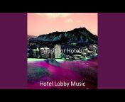 Hotel Lobby Music - Topic