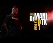 DJ MANI TK
