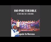 Ho Phethehile Church Choir - Topic