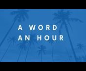 A WORD AN HOUR