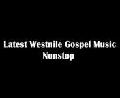Westnile Gospel Music