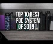 In no particular order, here are the top 10 BEST POD SYSTEMS of 2019!nnSmok RPM40 Kit: https://www.elementvape.com/smok-rpm-40-pod-mod-kitnnUwell CALIBURN 11W Pod System:nhttps://www.elementvape.com/uwell-caliburn-11w-pod-systemnnGeek Vape AEGIS BOOST 40W Pod Mod Kit:nhttps://www.elementvape.com/geek-vape-aegis-boost-40w-pod-modnnSmok NORD 15W Pod Kit:nhttps://www.elementvape.com/smok-nord-15w-pod-kitnnLost Vape ORION PLUS 22W Pod System: https://www.elementvape.com/lost-vape-orion-plus-dna-22w-