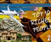 Top 10 richest people in the world from 2000 to 2020 nnThis is a list of richest people in the world based on real-time assessment of wealth and assets.nnThe top 10 billionaires on Forbes&#39; 2019 list and their net worth.nnVideo presentation ranking the top 10 richest people in the world from 2000 to 2020.nnJeff Bezos founded e-commerce colossus Amazon in 1994 out of his garage in Seattle.nnWith his wife Melinda, Bill Gates chairs the Bill &amp; Melinda Gates Foundation, the world&#39;s largest privat
