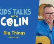 What are some BIG things? Find out in this exciting Kids&#39; Talk talk!nnKids’ Talks with Colin is a special new video series featuring short talks, Bible readings, prayers and of course, music, presented by Compassion Ambassador Colin Buchanan.nnSo watch or download the videos—and get your kids singing, dancing, praying and learning about God.nnKids’ Talks with Colin videos can be watched, shared or downloaded, without cost and without permission, by churches, schools and other not-for-profi