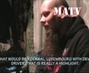 A 10 min long interview with the Dutch metal band MAGNACULT, MATV has spoken to Sebastiaan (lead singer), Bionic (drummer), Spit (bass player) and Marlon (roadie/guitar tech). The interview was conducted on November 8, 2008 before their last show as support band for KITTIE at the Underground club in Köln (Cologne), Germany. The band talks about touring with KITTIE and also about their tours earlier this year with DEVIL DRIVER and ILL NIÑO, Furthermore about their new album and the highlights i