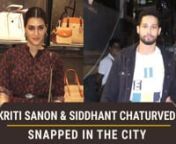 Kriti Sanon and Siddhant Chaturvedi were recently spotted in the city. The duo gave us some major style goals as they were clicked by the shutterbugs. Check it out.