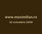 22 Octombrie 2008nwww.maximilian.ronMaximilian - Volumu&#39; La Maxim...ilian!!!