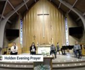 Holden Evening Prayer at Messiah Lutheran Church in Marquette, MI. If you&#39;d like to follow along, a PDF of the music can be found here: http://bit.ly/holdeneveningprayernnnLiturgy by streaming permission under OneLicense #A-703344. Scripture is from the New Revised Standard Version Bible, copyright 1989, Division of Christian Education of the National Council of Churches of Christ in the United States of America. Used by permission.