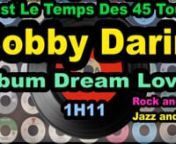 Bobby Darin - Album Dream LoverN&#39;oubliez pas de vous abonner à nos chaînes :n1.tCoppelia Olivi : https://www.youtube.com/channel/UCQExs3i84tuY1uH_kpXzCOAn2.tOlivi Music : https://www.youtube.com/channel/UCkTFez391bhxp3lHGVqzeHAn3.tKalliste Chansons Corses : https://www.youtube.com/channel/UC-ZFImdlrTTFJuPkRwaegKgn4.tAccordéon Musette : https://www.youtube.com/channel/UCECUNzqzDAvjn9SVQvKp1Nwn5.tCeltic &amp; Irish Music : https://www.youtube.com/channel/UClOyAvFn6QxO3wcnZilriXw?view_as=subsc