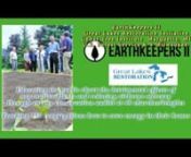 EarthKeepers II is an Interfaith Energy Conservation and Community Garden Initiative to Restore Native Plants and Protect the Great Lakes from Toxins like Airborne Mercury - across the Upper Peninsula of Michigan and northeast Wisconsin - in cooperation with the EPA Great Lakes Restoration Initiative, U.S. Forest Service, 10 faith traditions and Native American tribes like the Keweenaw Bay Indian Community.nnEarthKeepers II and the Great Lakes Restoration Initiative are battling non-native invas