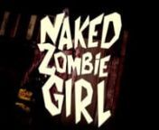 This is the Trailer for the upcoming Short Film Naked Zombie Girl..A Grind House style filmnnIn