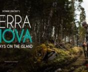 Now Available for Purchase on DVD: http://goo.gl/p92IvBnnBrought to you by the producers of the award winning documentary, The River&#39;s Divide, Terra Nova: Three Days on the Island is the second film in the new adventure series featuring Donnie Vincent. Walk alongside Donnie on the island of Newfoundland as he navigates through forests and across bogs in search of a woodland caribou. nnFor more information visit: http://donnievincent.com