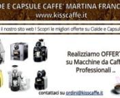 Cialde e Capsule Caffè Martina Franca (TA) - Visita il nostro sito web http://www.kisscaffe.it/negozi-cialde-caffe/capsule-caffe-martina-franca.html. Kiss Caffè, ingrosso cialde e capsule caffè, ti propone le migliori offerte con prezzi online su Cialde e Capsule Caffè, Originali e Compatibili, delle migliori marche, come Mokarabia, Gimoka, Lavazza, Nespresso, Borbone, Bialetti, Illy e molte altre ancora. Il negozio in franchising Kiss Caffè nel comune di Martina Franca, in provincia di Tar