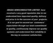 OBADA SEMICONDUCTOR LIMITED established in 2009. We are a professional independent stocking distributor of electronic components, including IC (integrated circuit), Transistor, Diodes, Microcontrollers, Processor, DSP, IGBT MODULE, Capacitor, Resistor, Inductor, Relay, Switch IC, Programmable IC, Logic IC, Power Managerment IC and so on. OBADA Semi are specializing in supplying OEM and Broker clients throughout the world with shortage, obsolete and rare electronic parts.nnOBADA SEMICONDUCTOR LIM