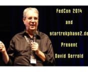David Gerrold gave a fascinating panel at FedCon 2014 which you can see here in full.nnDavid Gerrold&#39;s work is famous around the world. His novels and stories have been translated into more than a dozen languages. His TV scripts are estimated to have been seen by more than a billion viewers.nnGerrold&#39;s prolific output includes stage shows, teleplays, film scripts, educational films, computer software, comic books, more than 50 novels and anthologies, and hundreds of articles, columns, and short