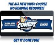 Now taking our course is as easy as watching TV with our new video courses! The World Famous ComedyTrafficSchool. COM, offers traffic school courses that are not only very affordable but also fast and convenient. Whether you got your ticket in Los Angeles, San Francisco, San Diego or any other county in California our course can help you clear that ticket. Our comedic approach makes online traffic school fun! The courses we have designed are simple and our expert team strives to ensure that this