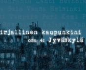 Jyväskylä on tunnettu erityisesti opiskelijoiden kaupunkina. Jyväskylä on vireä ja erilaisissa tyytyväisyys- ja mielikuvakyselyissä aina hyvin sijoittuva kaupunki. Jyväskylä on myös aktiivinen kirjailijoiden kaupunkina ja kaupungista löytyy paljon viitteitä kirjoihin ja kirjailijoihin.nKirjallinen kaupunkini -sarjan neljännessä osassa kierretään pitkin Jyväskylää keskustellen kirjallisuudesta Heli Joensuun kanssa. Kierros alkaa Minna Canthin patsaalta, jossa kuulemme Minna Can