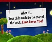 Your child can star with Elmo in this bestselling personalized children’s book from Sesame Street®. Watch as your child’s name appears throughout the story while Elmo pops up around a tree or behind bookshelves to tell your child how much he loves them!You and your child will have fun hearing Elmo’s giggle throughout the book, exploring the adorable animations and sound effects, and listing all the things that you love in the world.nnDownload the FREE Put Me in the Story iPad app and pu