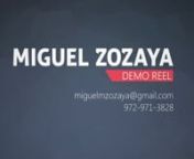 Miguel Zozayanmiguelmzozaya@gmail.comn972-971-3828nnMiguel Zozaya 3D Demo Reel (Spring 2015).nnDemo Reel Breakdown:nn