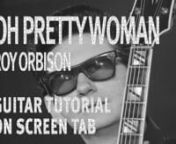 Thank you for checking out this video tutorial on “Oh Pretty Woman” by Roy Orbison. Roy recorded
