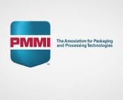 PMMI, The Association for Packaging and Processing Technologies, fosters an unbroken connection between the makers of goods around the world and the processing and packaging suppliers they rely on. We move manufacturing forward. nnPMMI represents the voice of more than 800 North American manufacturers of equipment, components and materials for packaging and processing. We work to advance a variety of industries by connecting consumer goods companies with manufacturing solutions through a world-c
