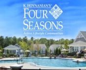 K. Hovnanian&#39;s® Four Seasons communities set the standard for lifestyle, fulfillment, and value. Ideally located, these unique, resort-at-home communities provide a private world where friendships flourish, recreation abounds and quality is second to none. with year-round activities planned so that you can join in when you want, life gets better all the time.nnTo find a community that&#39;s right for you, visit: http://www.khov.com/our-brands/four-seasons