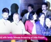 Shahid with family attends Screening of Udta Punjab from aliabhatt
