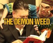 The Demon Weed is the first episode of a new horror anthology series named Cronenberg Creek. Cash Flipside is sick and tired of the people that work in his club. He soon hatches an evil plan to control them...