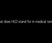 IF you are looking for What doesHLD abbreviation stand for in medical terms? You can see this video. And it&#39;s really helpful video for medical students. nRead the article: http://dentgap.com/hld-medical-abbreviationnnMedical terminology is language this is used to accurately describe the human frame and related additives, situations, processes and approaches in a technological know-how-based manner. . It&#39;s far to be used in the medical and nursing fields. Suffixes are connected to the end of a