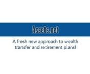 Assets.net has a fresh new approach to wealth transfer &amp; retirement plans!You don&#39;t have to liquidate your assets to pay those premiums anymore!The client profile for Assets.net strategy is: Age 29-85, Has a net worth of &#36;5MM or more, with a strong cash flow, Has good credit and is in good or better health.Maximize your wealth transfer and retirement plan objectives by learning more from our in-depth webinar.