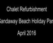 Time lapse footage of a chalet refurbishment at Sandaway Beach Holiday Park