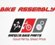 This video describes how to assemble a partially built bike from Crosslake Sales or Random Bike Parts