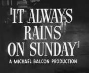 It Always Rains on Sunday is a 1947 British film adaptation of Arthur La Bern&#39;s novel by the same name, directed by Robert Hamer. In a working class neighborhood in London, a housewife named Rose (Googie Withers) finds herself in a serious bind when her old lover, Tommy Swann (John McCallum), escapes from prison and winds up in her backyard. Rose wants to escape the drudgery of her daily life and remembers the charming man Swann was before prison. But when Swann suspects that Rose is about to tu