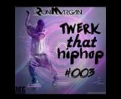 DJ Ron Margan - Twerk That HipHop #003 from twerk hiphop