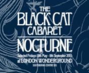 Brand new show for Summer 2015 taking place at London Wonderground, Southbank Centre, SE1.nBOOK TICKETS http://bit.ly/nocturne15nMORE INFO http://theblackcat.infonVIDEO BY http://www.tripleafilms.co.uk/nnnNocturne stars Lili La Scala and a cast of international cabaret and circus elite, and takes the audience on a journey to the deepest part of the night. Operatic bravura meets circus high skills, along with brand new dance pieces from Cabaret Rouge, original music and costume, directed by Simon