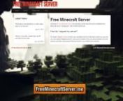 Receive Free Minecraft Server Hosting, by simply visiting our website!nThrough this website you can get a Minecraft Server hosted free of charge!nnYou can administrate your server through the Multicraft Minecraft Control Panel, which is the best website for hosted Minecraft Server management and it&#39;s fully updated for the latest version of Minecraft. The possibilities are endless with the Free Minecraft Server service. You can host any gamemode you would like, and you get access to everything li
