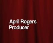 This is April Rogers&#39; producing demo reel.She has produced such TV shows as: Fox&#39;s Judge Alex, MTV&#39;s Laguna Beach and Taking the Stage, CBS&#39; Amazing Race and Big Brother, TV Land&#39;s Family Foreman, Style Network&#39;s Fat Free Fiancés,and Tru TV&#39;s Ma&#39;s Roadhouse.nnHer film career includes producing two animated films based on the popular video games Dragon Age and Mass Effect.Her live action union films includes: Redemption of Henry Meyers (aired on Hallmark), Bullet (direct to DVD), Hoovey(