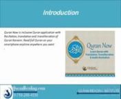 Quran Now is Complete Quran application with Recitation, translation and transliteration of Quran Kareem. Read full Quran on your smartphone anytime anywhere you want. The app teaches you how to read Quran with Tajweed by utilizing audio recitation and transliteration features.nnDownload Link: https://play.google.com/store/apps/details?id=com.QuranReading.qurannow