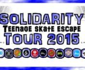 SOLID’93 Presents:nnSOLIDARITY TOUR 2015n“Teenage Skate Escape