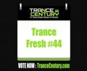 #TranceFresh #44 - Official Chart on Trance Century Radio [ trancecentury.com ]n---nVote NOW: http://trancecentury.com/chart/nnFollow us!nVKontakte :: http://vk.com/trancecenturyradionFacebook :: http://www.facebook.com/trancecenturyradionTwitter :: http://twitter.com/trancecenturynGoogle+ :: http://plus.google.com/+TranceCenturyRadionSoundcloud :: http://soundcloud.com/trancecenturyradionMixcloud :: http://www.mixcloud.com/trancecenturyradionInstagram :: http://instagram.com/trancecenturyradion