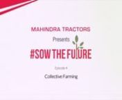 Watch #SowTheFuture episode 4, where Dnyaneshwar Bodke, the chief volunteer of Abhinav Farmers Club sheds some light on collective farming. He talks about the various benefits of communal farming, how government organisations, such as NABARD, ATMA, &amp; more can help with subsidy and other resources required for collective farming and how technology can further help in the progress of farmers. nn#SowTheFuture, an initiative by Mahindra Tractors, where some of the most inspirational stories in f