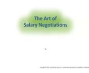 Salary Negotiations This webinar will cover the following key concepts: This webinar will cover the following key concepts: Become comfortable with negotiating Learn what’s negotiable from a Human Resource perspective Evaluating the job offer and where to do your research Master the guidelines for negotiating Considering the total compensation and benefits package You’ve accepted the offer – what comes next?