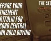 See our original article at https://thesecureinvestment.com/prepare-your-retirement-portfolio-for-record-central-bank-gold-buying/nnGet your FREE investors kit at https://thesecureinvestment.com/2020InvestorsKitnnTRANSCRIPT: nnThis past week the World Gold Council revealed that recent central bank purchases of gold bullion have reached a point not witnessed since year 2008 in middle of the Global Financial Crisis. This happened in January and February of 2019.nnGlobal central banks net bought an