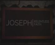 Joseph Reletnless Faith W6 Faith and Forgiveness from w6