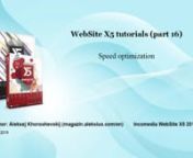 What you need to do to speed up Incomedia WebSite X5 site pages: enable caching, enable Google PageSpeed Module. Read more: https://magazin.aleksius.com/en/blog/31-website-x5-speed-optimization