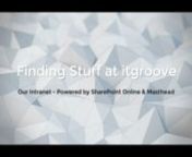 This video is a quick tour of itgroove&#39;s Intranet recorded May 17, 2019 (it is always evolving as our business changes).Built in Office 365 combining SharePoint Online (Communication Sites and Team Sites), Microsoft Teams - it all comes together with our Masthead (www.masthead365.com) product which gives us Global Navigation (including Security Trimming and Navigation outside of SharePoint as well - on mobile, in Teams, in Windows, etc.).